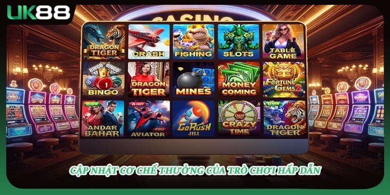 Cập nhật cơ chế thưởng của trò chơi hấp dẫn