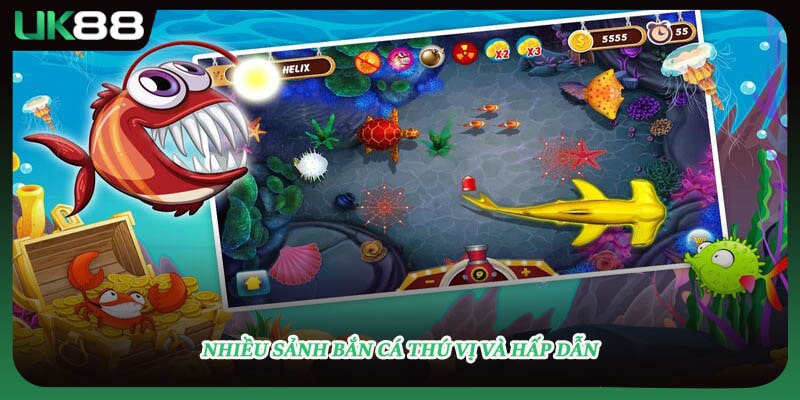 Nhiều sảnh bắn cá thú vị và hấp dẫn