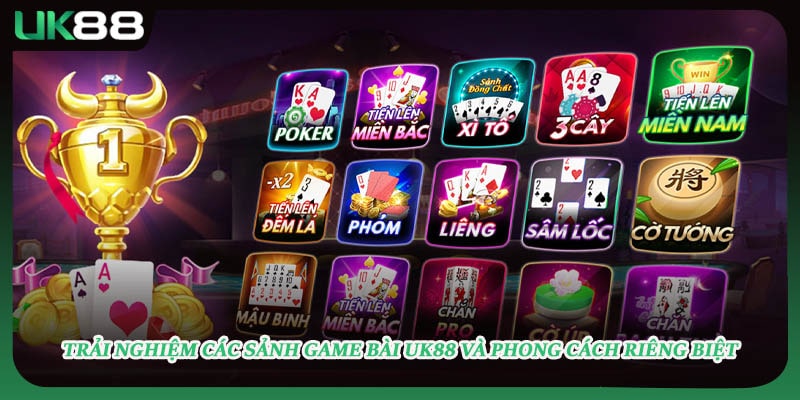 Trải nghiệm các sảnh game bài UK88 và phong cách riêng biệt