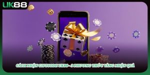 Cách Nhận Giftcode UK88 - 3 Phương Thức Vàng Nhận Quà
