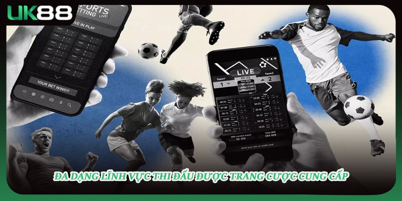 Đa dạng lĩnh vực thi đấu được trang cược cung cấp