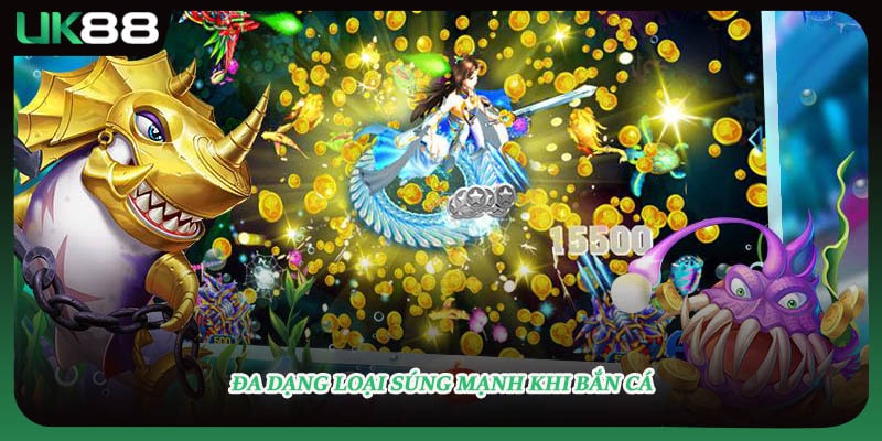 Đa dạng loại súng mạnh khi bắn cá