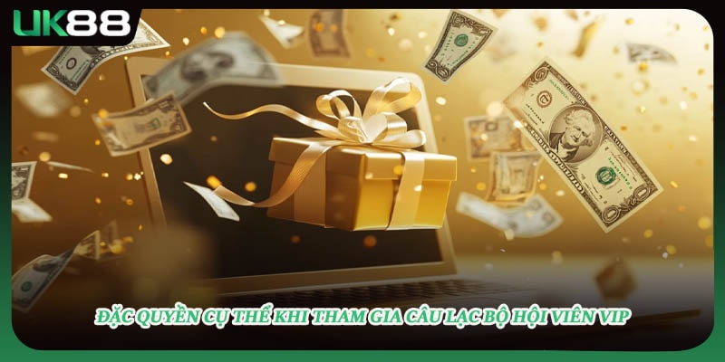 Đặc quyền cụ thể khi tham gia câu lạc bộ hội viên VIP